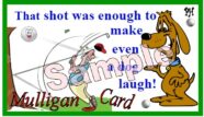 Individual Mulligan Golf Excuse 7A -That Shot Makes Even a Dog Laugh!
