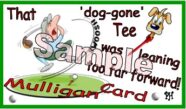 Individual Mulligan Golf Excuse 7C -That Dog-Gone Tee Was Leaning Too Far Forward!